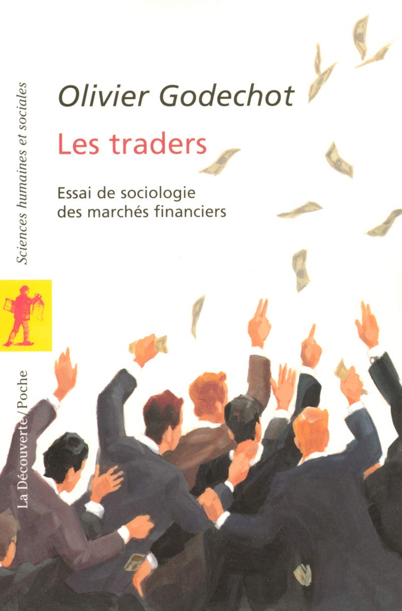 Les traders Essai de sociologie des marchés financiers